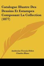 Catalogue Illustre Des Dessins Et Estampes Composant La Collection (1877) af Ambroise Firmin-Didot