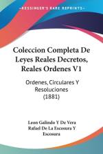 Coleccion Completa De Leyes Reales Decretos, Reales Ordenes V1 af Leon Galindo y De Vera