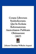 Corpus Librorum Symbolicorum af Johann Christian Wilhelm Augusti