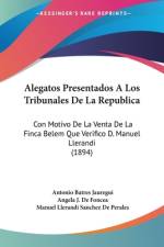 Alegatos Presentados A Los Tribunales De La Republica af Antonio Batres Jauregui