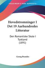 Hovedstromninger I Det 19 Aarhundredes Litteratur af Georg Brandes