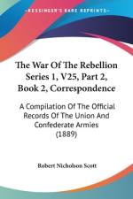 The War Of The Rebellion Series 1, V25, Part 2, Book 2, Correspondence af Robert Nicholson Scott