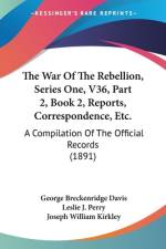 The War Of The Rebellion, Series One, V36, Part 2, Book 2, Reports, Correspondence, Etc. af George Breckenridge Davis