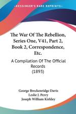 The War Of The Rebellion, Series One, V41, Part 2, Book 2, Correspondence, Etc. af George Breckenridge Davis