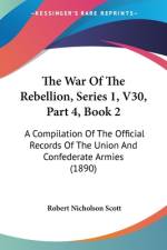 The War Of The Rebellion, Series 1, V30, Part 4, Book 2 af Robert Nicholson Scott