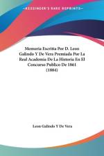 Memoria Escritta Por D. Leon Galindo Y De Vera Premiada Por La Real Academia De La Historia En El Concurso Publico De 1861 (1884) af Leon Galindo y De Vera