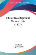 Bibliotheca Bigotiana Manuscripta (1877) af Jean Bigot