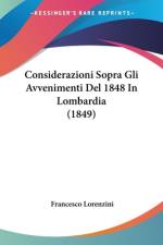 Considerazioni Sopra Gli Avvenimenti Del 1848 In Lombardia (1849) af Francesco Lorenzini