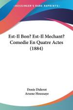 Est-Il Bon? Est-Il Mechant? Comedie En Quatre Actes (1884) af Denis Diderot