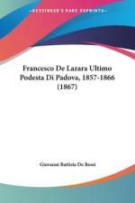 Francesco De Lazara Ultimo Podesta Di Padova, 1857-1866 (1867) af Giovanni Battista De Rossi
