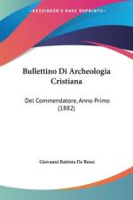 Bullettino Di Archeologia Cristiana af Giovanni Battista De Rossi
