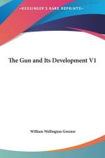 The Gun And Its Development V1 (LARGE PRINT EDITION) af William Wellington Greener