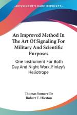 An Improved Method In The Art Of Signaling For Military And Scientific Purposes af Thomas Somerville