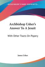 Archbishop Usher's Answer To A Jesuit af James Usher