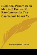Historical Papers Upon Men And Events Of Rare Interest In The Napoleonic Epoch V2 af Joseph Hepburn Parsons