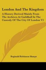 London And The Kingdom af Reginald Robinson Sharpe