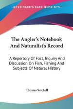 The Angler's Notebook And Naturalist's Record af Thomas Satchell