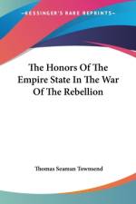 The Honors Of The Empire State In The War Of The Rebellion af Thomas Seaman Townsend