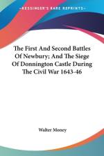 The First And Second Battles Of Newbury; And The Siege Of Donnington Castle During The Civil War 1643-46 af Walter Money