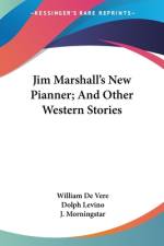Jim Marshall's New Pianner; And Other Western Stories af William De Vere