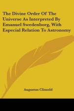 The Divine Order Of The Universe As Interpreted By Emanuel Swedenborg, With Especial Relation To Astronomy af Augustus Clissold
