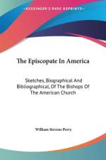 The Episcopate In America af William Stevens Perry