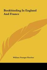 Bookbinding In England And France af William Younger Fletcher
