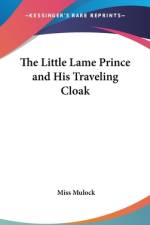 The Little Lame Prince and His Traveling Cloak af Miss Mulock