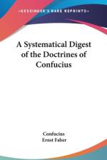 A Systematical Digest of the Doctrines of Confucius af Confucius