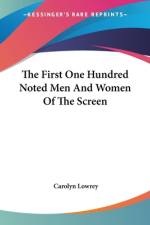 The First One Hundred Noted Men And Women Of The Screen af Carolyn Lowrey