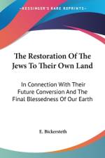 The Restoration Of The Jews To Their Own Land af E. Bickersteth