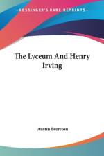 The Lyceum And Henry Irving af Austin Brereton