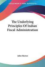 The Underlying Principles Of Indian Fiscal Administration af John Hector