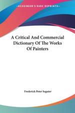 A Critical And Commercial Dictionary Of The Works Of Painters af Frederick Peter Seguier