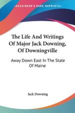 The Life And Writings Of Major Jack Downing, Of Downingville af Jack Downing