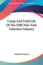 Camp And Field Life Of The Fifth New York Volunteer Infantry af Alfred Davenport
