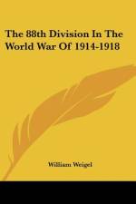 The 88th Division In The World War Of 1914-1918 af William Weigel