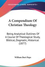 A Compendium Of Christian Theology af William Burt Pope