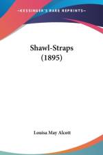 Shawl-Straps (1895) af Louisa May Alcott