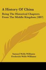 A History Of China af Samuel Wells Williams