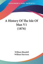 A History Of The Isle Of Man V1 (1876) af William Blundell
