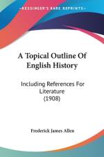 A Topical Outline Of English History af Frederick James Allen