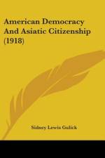 American Democracy And Asiatic Citizenship (1918) af Sidney Lewis Gulick