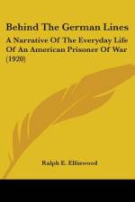 Behind The German Lines af Ralph E. Ellinwood
