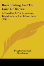 Bookbinding and the Care of Books af Douglas Cockerell
