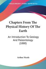 Chapters From The Physical History Of The Earth af Arthur Nicols