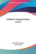 Children's Singing Games (1912) af Alice Bertha Gomme