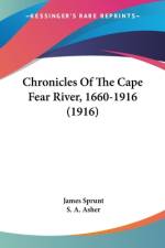 Chronicles Of The Cape Fear River, 1660-1916 (1916) af James Sprunt