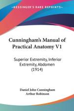 Cunningham's Manual of Practical Anatomy V1 af Daniel John Cunningham
