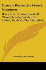 Drury's Recreative French Grammar af Edward James Drury